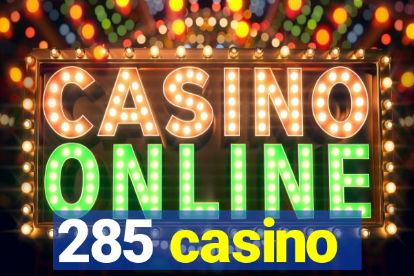 285 casino